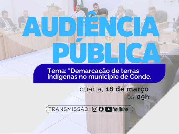 Câmara de Conde realiza audiência pública para debater demarcação de terras indígenas