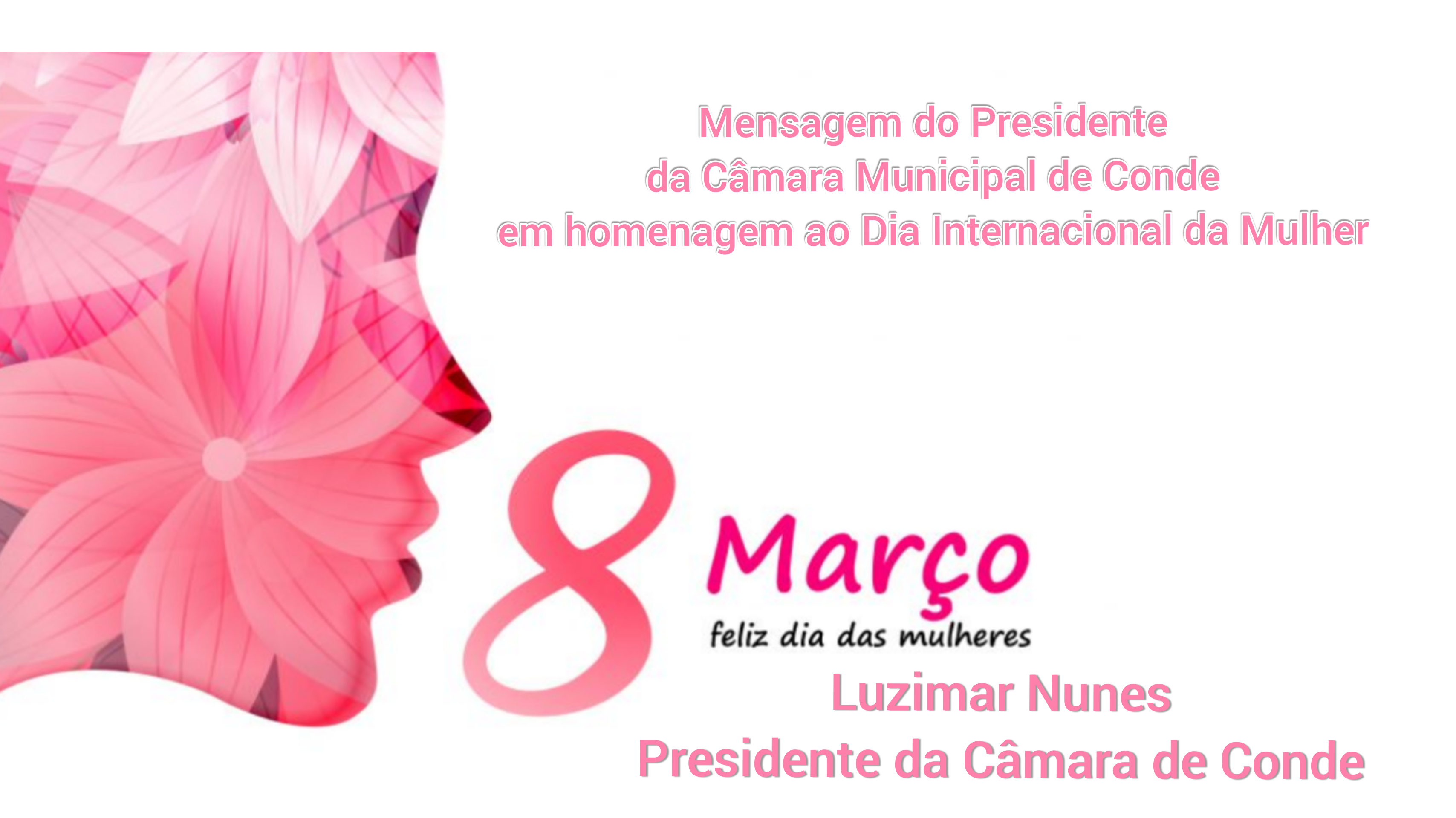 Mensagem do Presidente da Câmara Municipal de Conde em homenagem ao Dia Internacional da Mulher